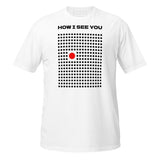 T-Shirt How I See You - White