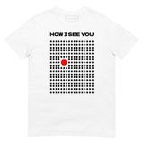 T-Shirt How I See You - White