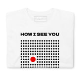 T-Shirt How I See You - White