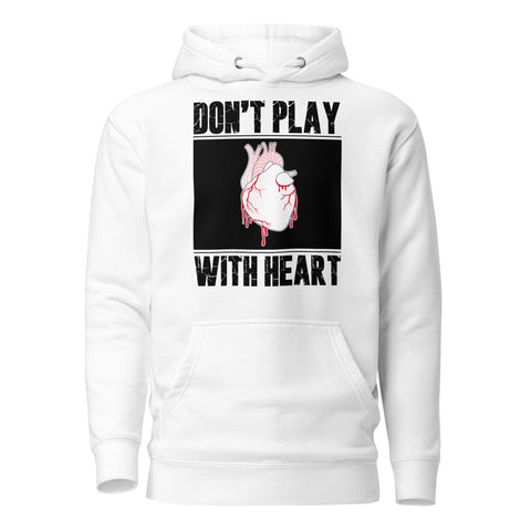 Hoodie Don't Play With Heart